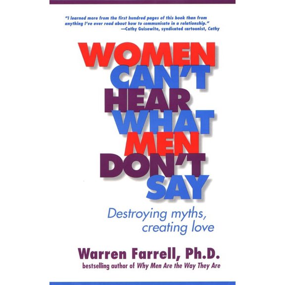 Women Can't Hear What Men Don't Say: Destroying Myths, Creating Love, (Paperback)