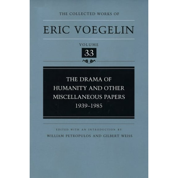 The Collected Works of Eric Voegelin: The Drama of Humanity and Other Miscellaneous Papers,  1939-1985 (CW33) (Series #33) (Hardcover)