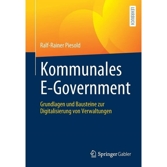 Kommunales E-Government: Grundlagen Und Bausteine Zur Digitalisierung Von Verwaltungen, (Paperback)