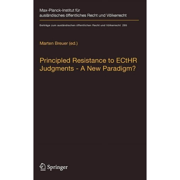 Beiträge Zum Ausländischen Öffentlichen Principled Resistance to Ecthr Judgments - A New Paradigm?, Book 285, (Hardcover)