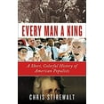 thumbnail image 1 of Pre-Owned Every Man a King: A Short, Colorful History of American Populists (Hardcover) 1538729768 9781538729762, 1 of 1