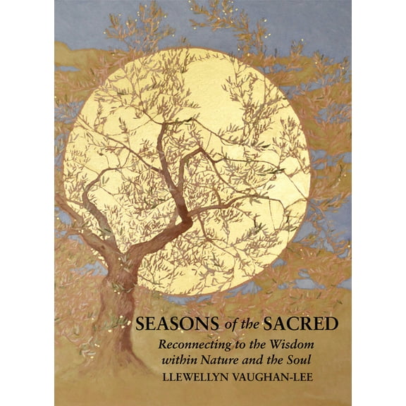 Seasons of the Sacred: Reconnecting to the Wisdom Within Nature and the Soul, (Paperback)