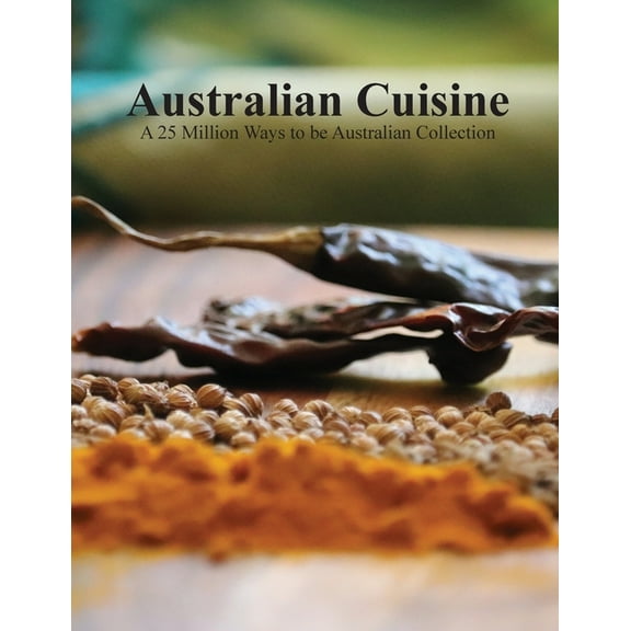 Australian Cuisine - A 25 Million Ways to be Australian Collection(Softcover), (Paperback)