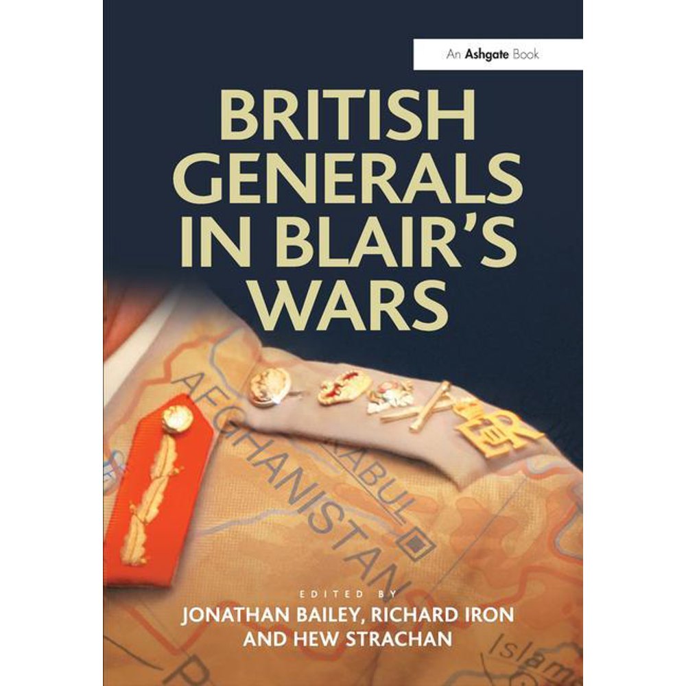 Military Strategy and Operational Art British Generals in Blair's Wars