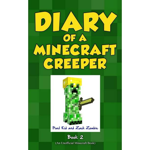 Diary of a Minecraft Creeper Diary of a Minecraft Creeper