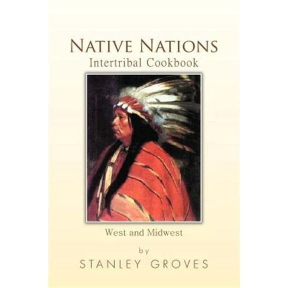 Native Nations Intertribal Cookbook : West and Midwest