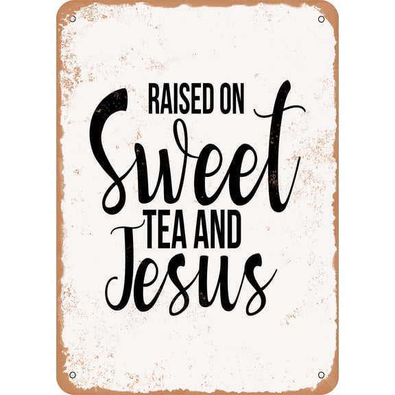 7 x 10 METAL SIGN - Raised On Sweet Tea and Jesus - 2 - Vintage Rusty Look