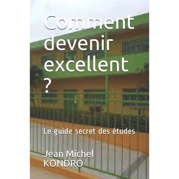 Comment devenir excellent ?: Le guide secret des Ã©tudes, (Paperback)