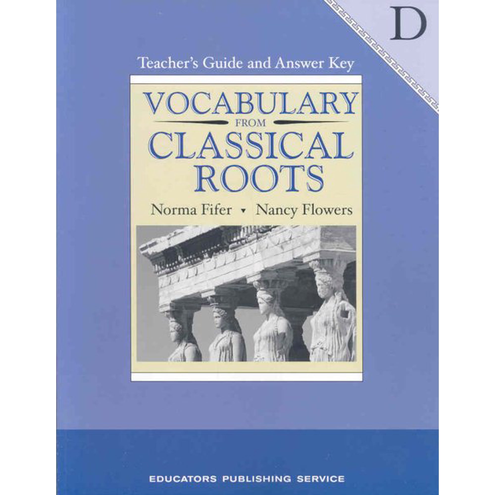 Vocabulary From Classical Roots, Book D, Teacher's Guide And Answer Key