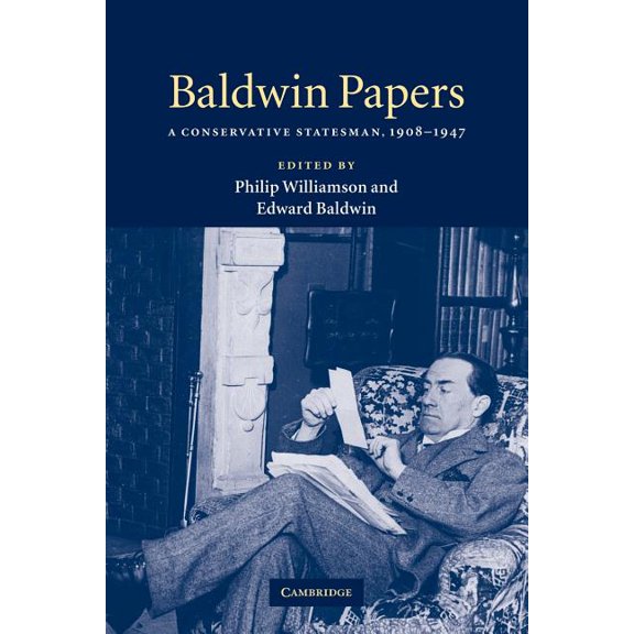 Baldwin Papers: A Conservative Statesman, 1908-1947, (Paperback)