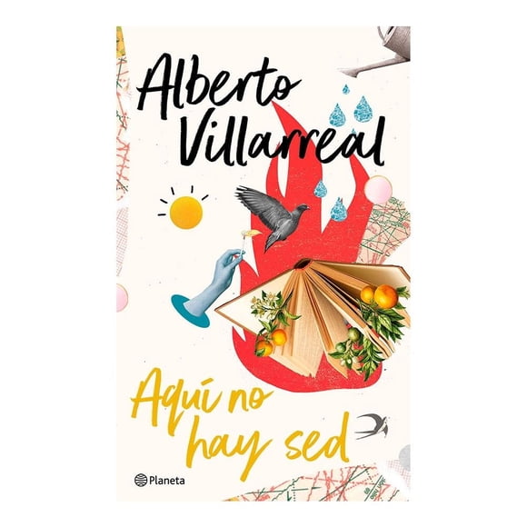 Aquí no hay Sed Planeta Alberto Villarreal