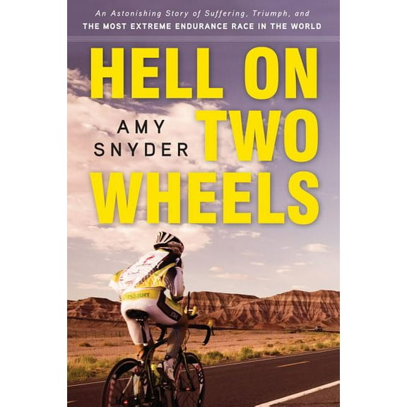 Hell on Two Wheels : An Astonishing Story of Suffering, Triumph, and the Most Extreme Endurance Race in the World (Hardcover)