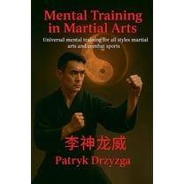 Mental Training in Martial Arts: Universal Mental Training for All Styles of Martial Arts and Combat Sports, (Paperback)