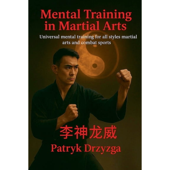 Mental Training in Martial Arts: Universal Mental Training for All Styles of Martial Arts and Combat Sports, (Paperback)