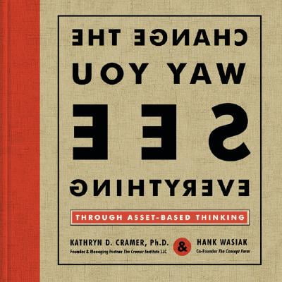 - Change the Way You See Everything through Asset-Based Thinking