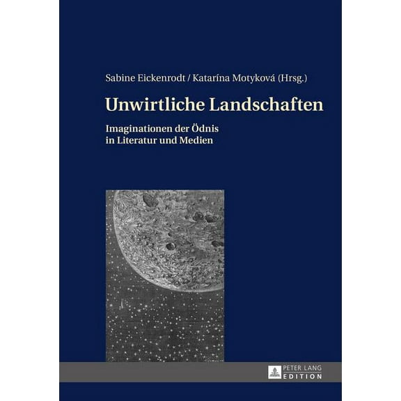 Unwirtliche Landschaften: Imaginationen der Oednis in Literatur und Medien (Hardcover)