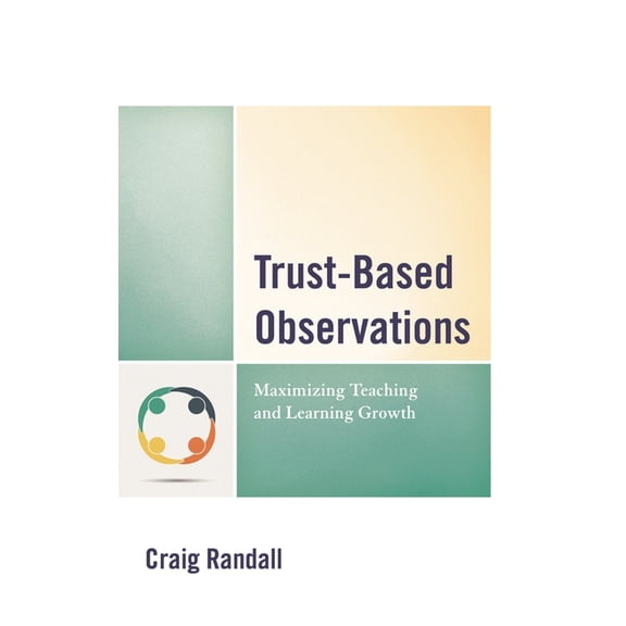 Trust-Based Observations: Maximizing Teaching and Learning Growth, (Hardcover)