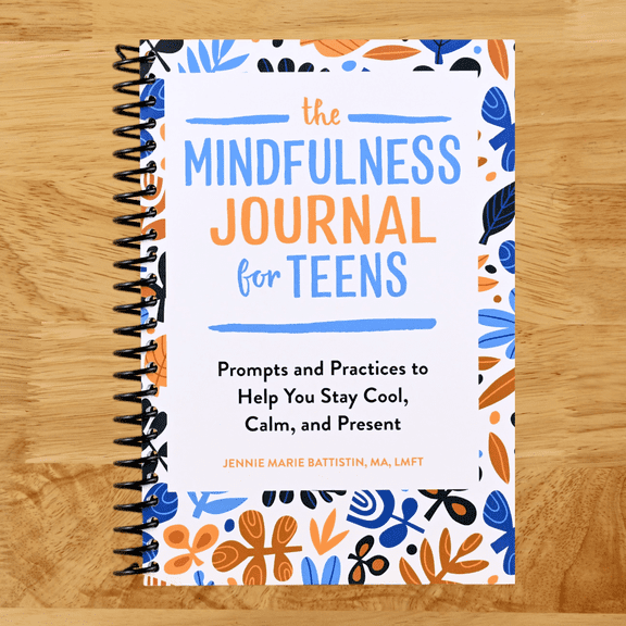 The Mindfulness Journal for Teens: Prompts and Practices to Help You Stay Cool, Calm, and Present (Spiral bound)