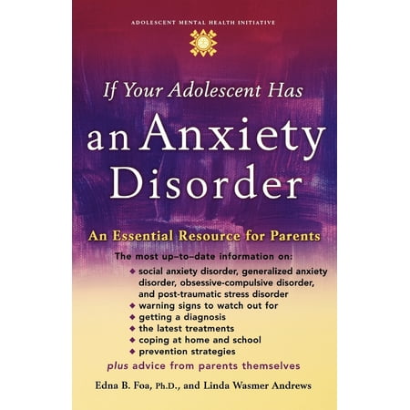 If Your Adolescent Has an Anxiety Disorder : An Essential Resource for (Best Way To Deal With Anxiety Disorder)