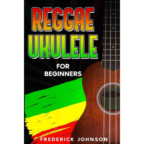 Reggae Ukulele For Beginners: (Course and Songbook), (Paperback)