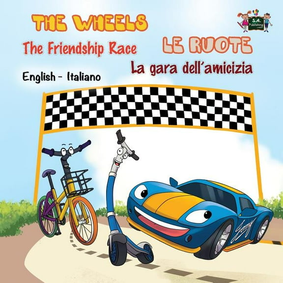 English Italian Bilingual Collection The Wheels -The Friendship Race Le ruote - La gara dell'amicizia: English Italian Bilingual Edition, (Paperback)