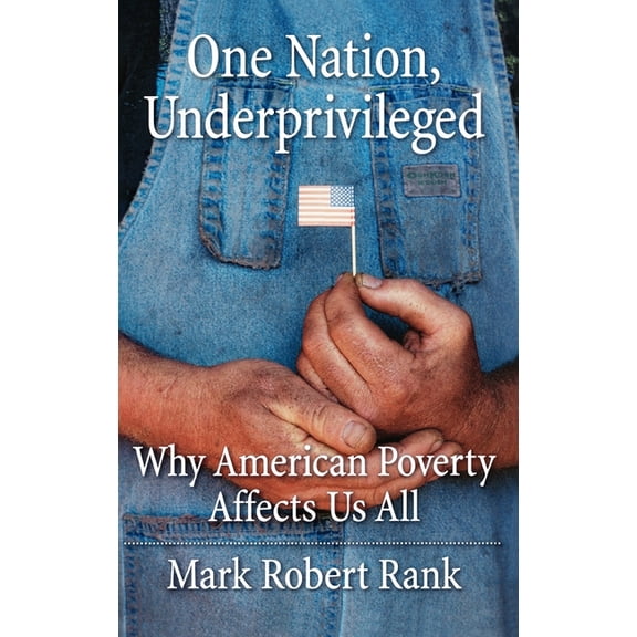 One Nation, Underprivileged: Why American Poverty Affects Us All, (Hardcover)