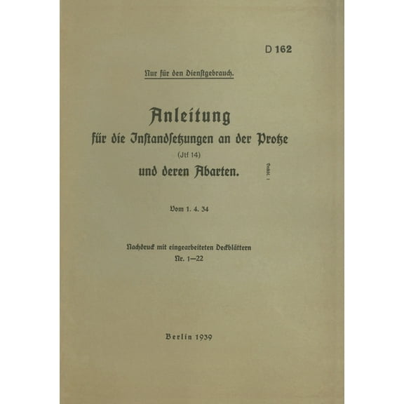 D 162 Anleitung fÃ¼r die Instandsetzungen an der Protze: 1939 - Neuauflage 2020, (Paperback)