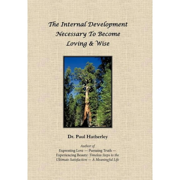 The Internal Development Necessary to Become Loving & Wise (Hardcover) by Dr. Paul Hatherley