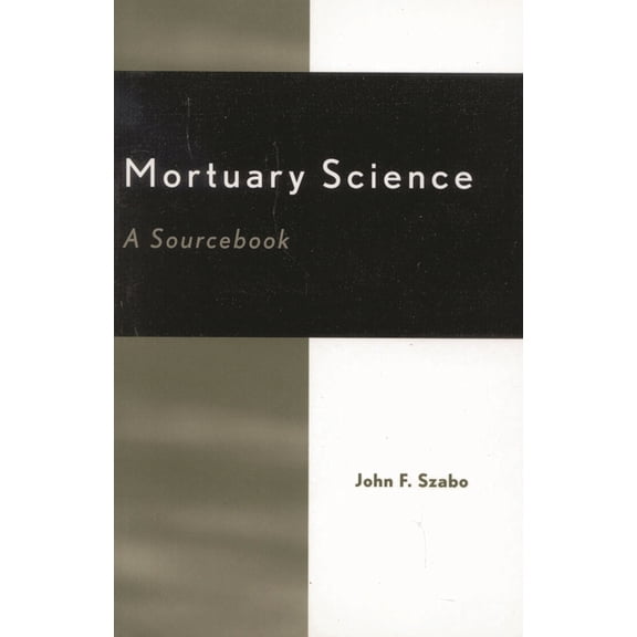 Mortuary Science: A Sourcebook, (Paperback)