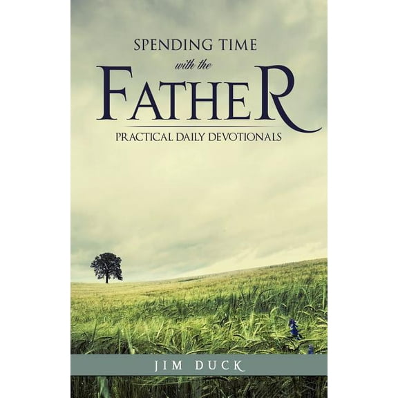 Spending Time with the Father, (Paperback)