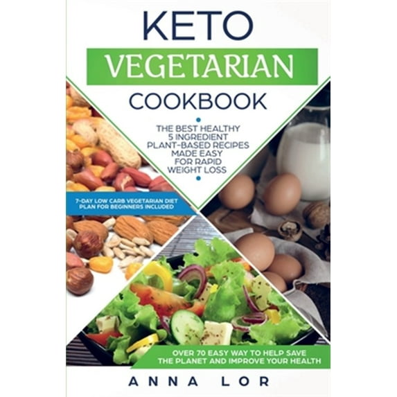 Pre-Owned Keto Vegetarian Cookbook: The Best Healthy 5 Ingredient Plant-Based Recipes Made Easy For Rapid Weight Loss (7-day High Fat Low Carb Vegetarian -- Anna Lor