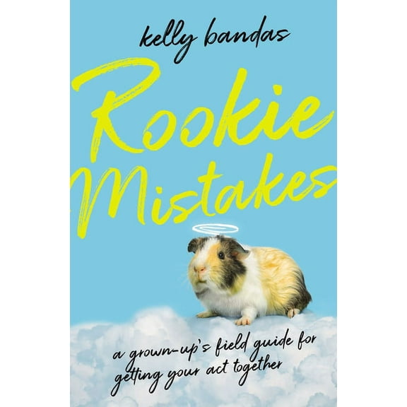 Rookie Mistakes: A Grown-Up's Field Guide for Getting Your Act Together, (Paperback)