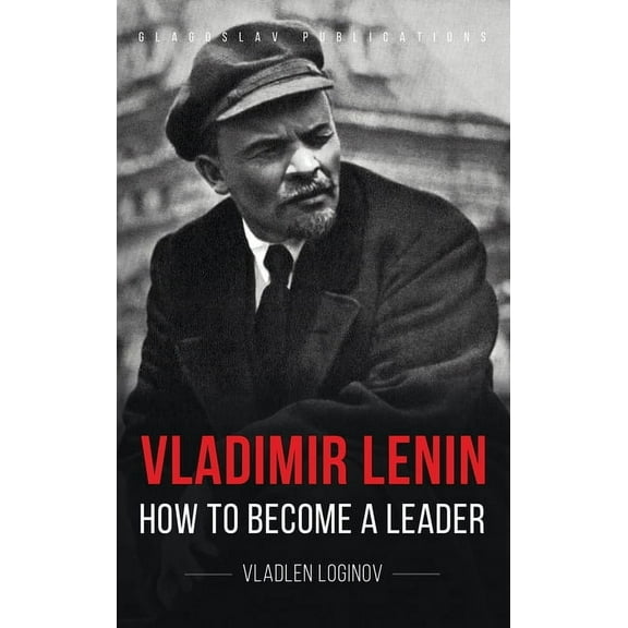 Vladimir Lenin: How to Become a Leader, (Hardcover)