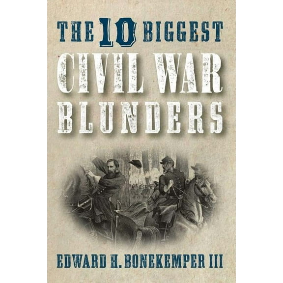 The 10 Biggest Civil War Blunders (Hardcover)