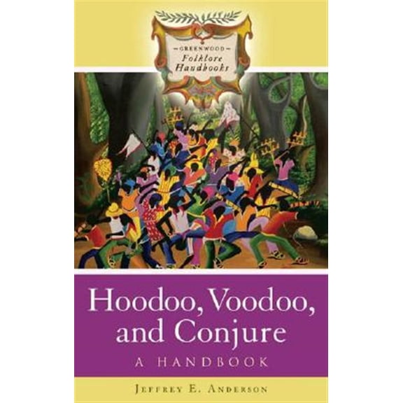 Pre-Owned Greenwood Folklore Handbooks Hoodoo, Voodoo, and Conjure: A Handbook, (Hardcover)