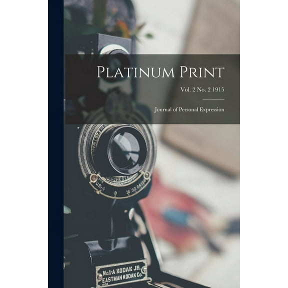 Platinum Print: Journal of Personal Expression; vol. 2 no. 2 1915 (Paperback)