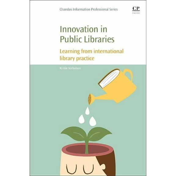 Innovation in Public Libraries: Learning from International Library Practice, (Paperback)
