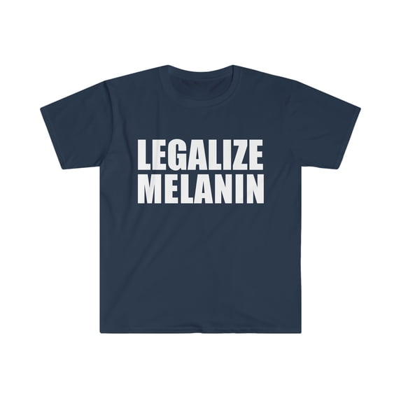 Legalize Melanin Unisex T-shirt S-3XL Black Power Black Pride