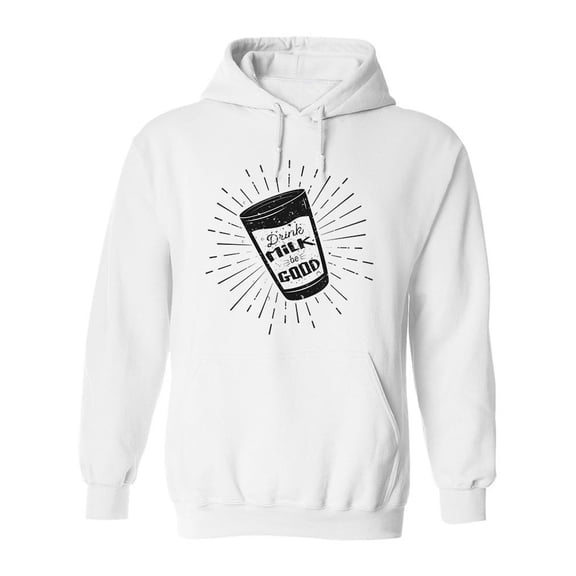 Drink Milk Be Good. Hoodie Men -Image by Shutterstock, Male x-Large