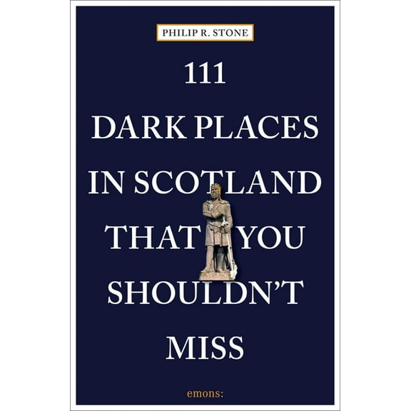 111 Places/Shops 111 Dark Places in Scotland That You Shouldn't Miss, (Paperback)