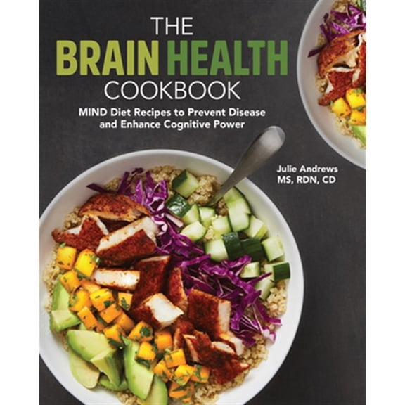 Pre-Owned The Brain Health Cookbook: Mind Diet Recipes to Prevent Disease and Enhance Cognitive Power (Paperback) 1646115171 9781646115174