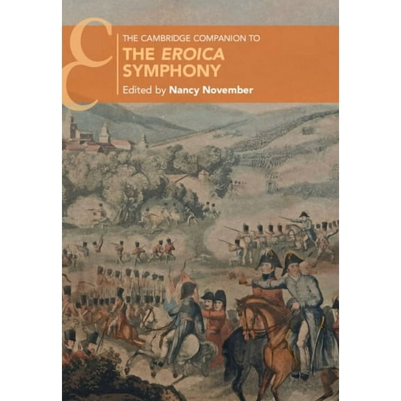 Cambridge Companions to Music The Cambridge Companion to the Eroica Symphony, (Hardcover)