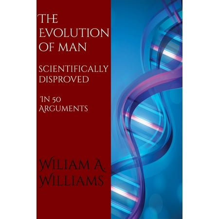 The Evolution of Man Scientifically Disproved in 50 Arguments - (Best Arguments Against Evolution)