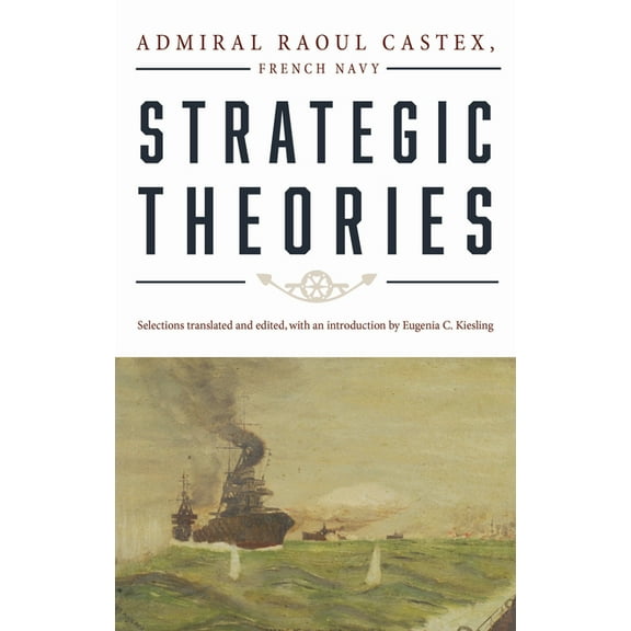 Classics of Sea Power Strategic Theories, (Paperback)