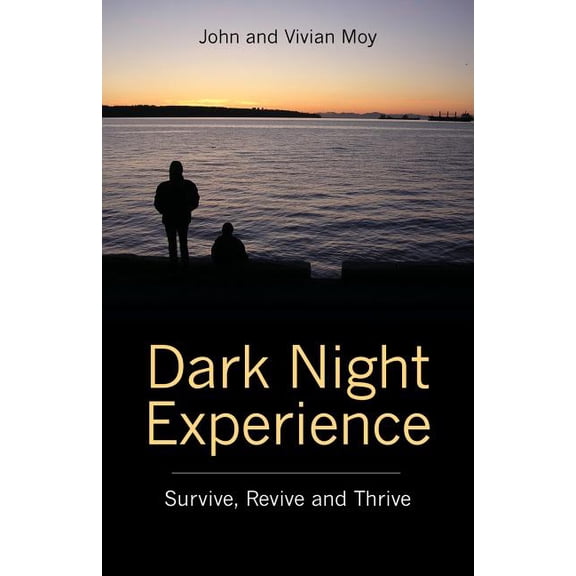 Dark Night Experience: Survive, Revive and Thrive, (Paperback)