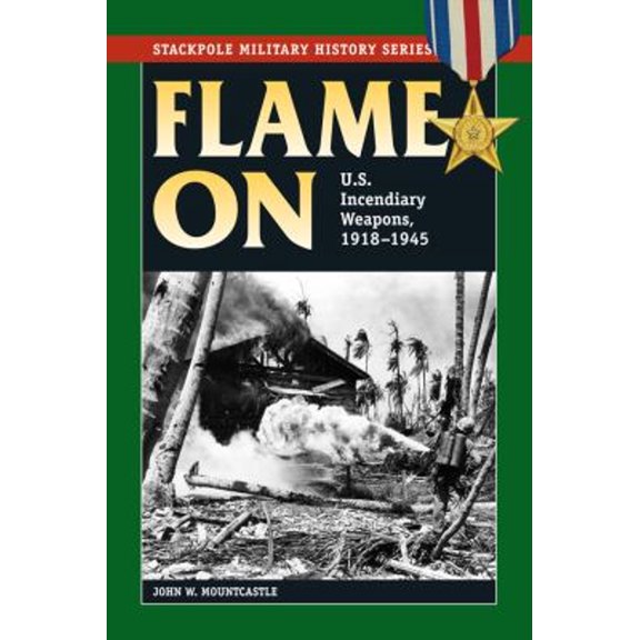 Pre-Owned Flame on: U.S. Incendiary Weapons, 1918-1945 (Paperback) 0811716899 9780811716895