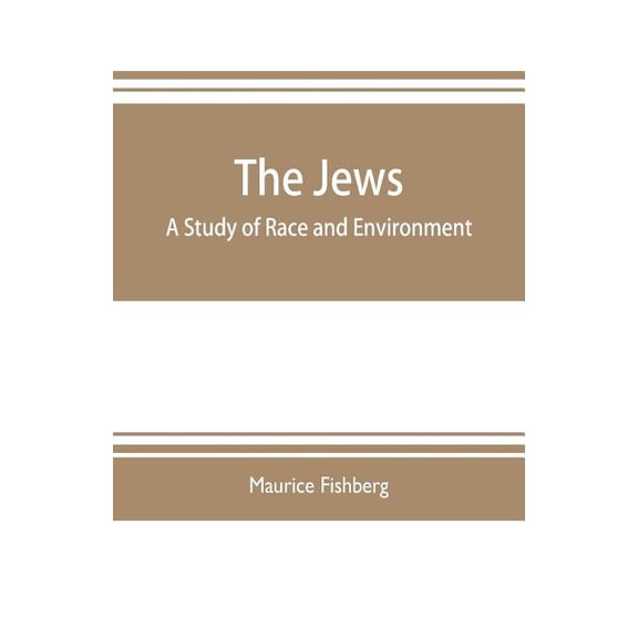 The Jews: a study of race and environment, (Paperback)