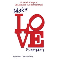 Make Love Everyday: 12 Sure-fire ways to Celebrate your Marriage, (Paperback)