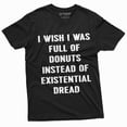 thumbnail image 3 of Men'S Funny Existential Dread T-Shirt I Wish I Was Full Of Donuts T-Shirt (X-Large Grey), 3 of 6