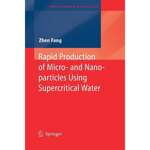 Engineering Materials Rapid Production of Micro- And Nano-Particles Using Supercritical Water, (Paperback)